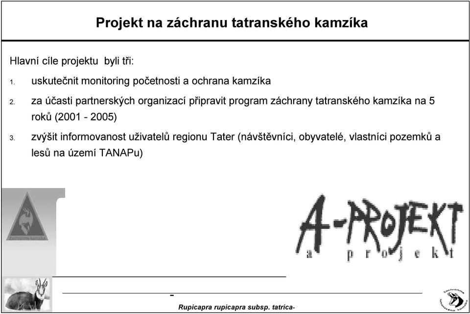 za účasti partnerských organizací připravit program záchrany tatranského kamzíka na 5