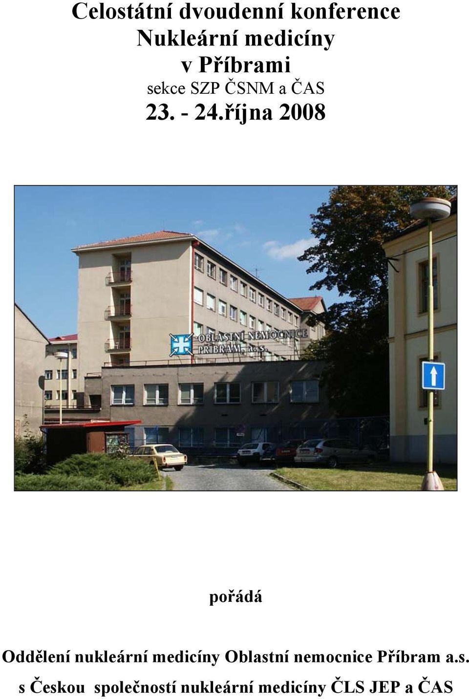 října 2008 pořádá Oddělení nukleární medicíny Oblastní