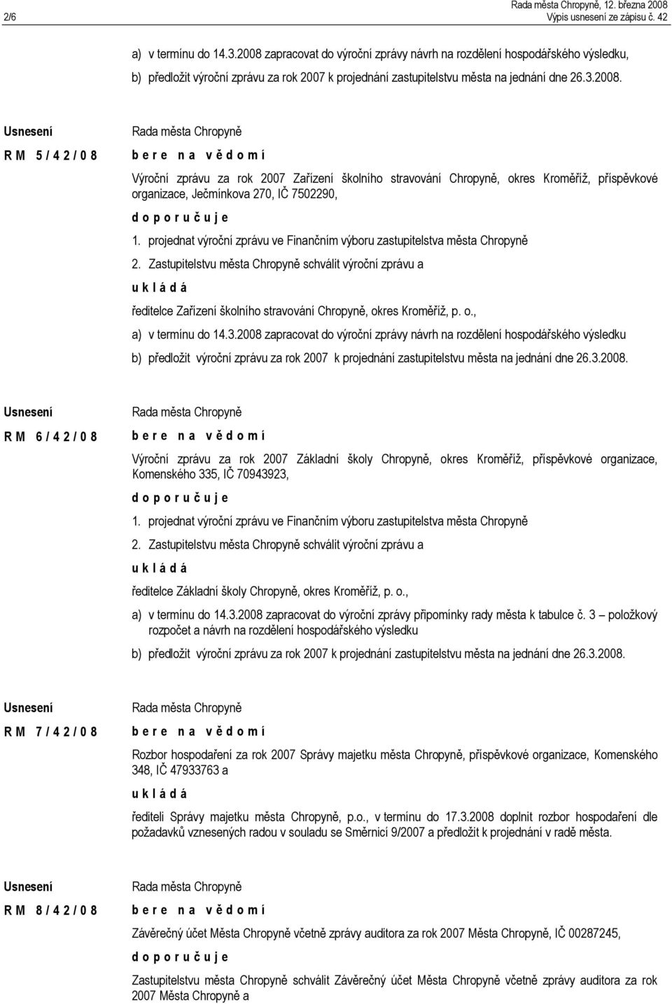 projednat výroční zprávu ve Finančním výboru zastupitelstva města Chropyně 2.