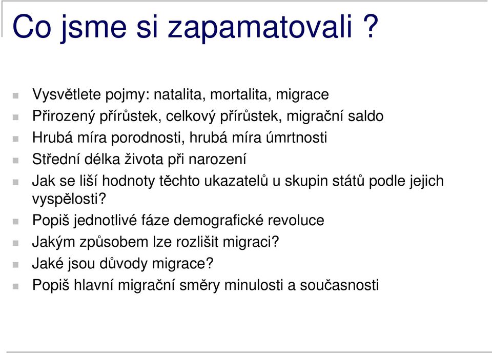 míra porodnosti, hrubá míra úmrtnosti Střední délka života při narození Jak se liší hodnoty těchto ukazatelů