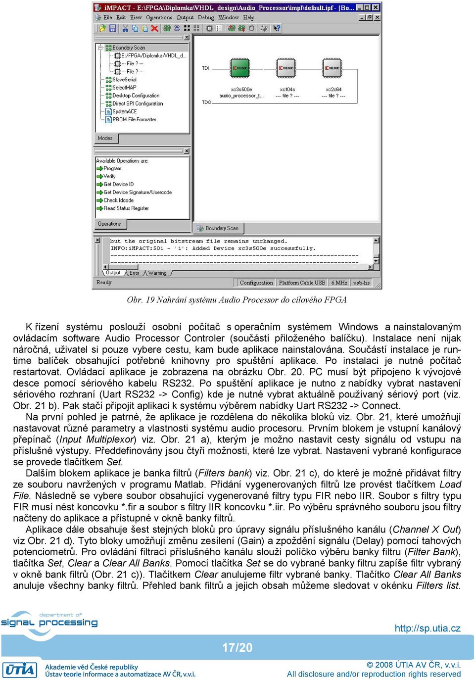 Součástí instalace je runtime balíček obsahující potřebné knihovny pro spuštění aplikace. Po instalaci je nutné počítač restartovat. Ovládací aplikace je zobrazena na obrázku Obr. 20.