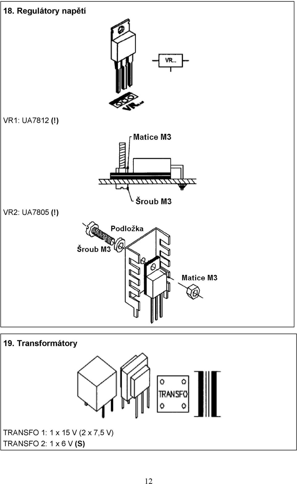 Transformátory TRANSFO 1: 1 x 15