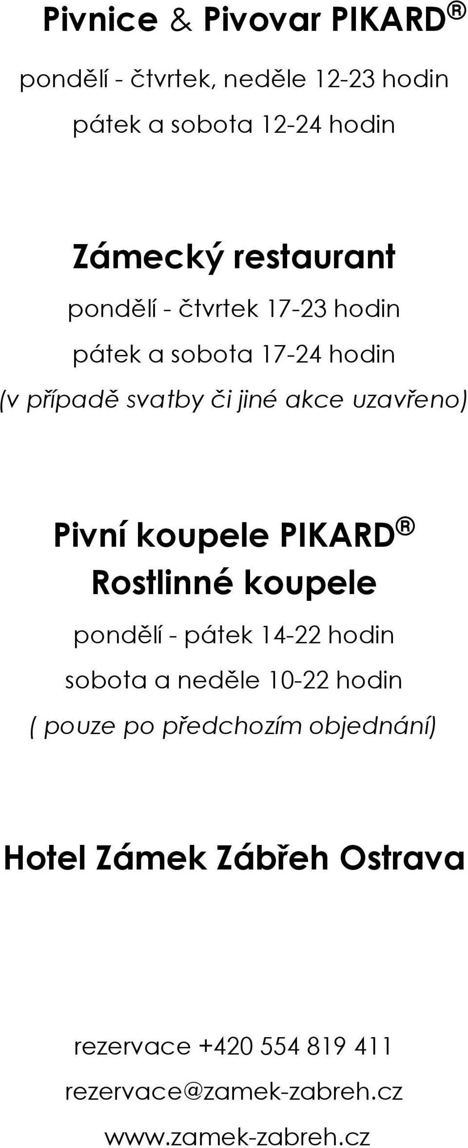 koupele PIKARD Rostlinné koupele pondělí - pátek 14-22 hodin sobota a neděle 10-22 hodin ( pouze po
