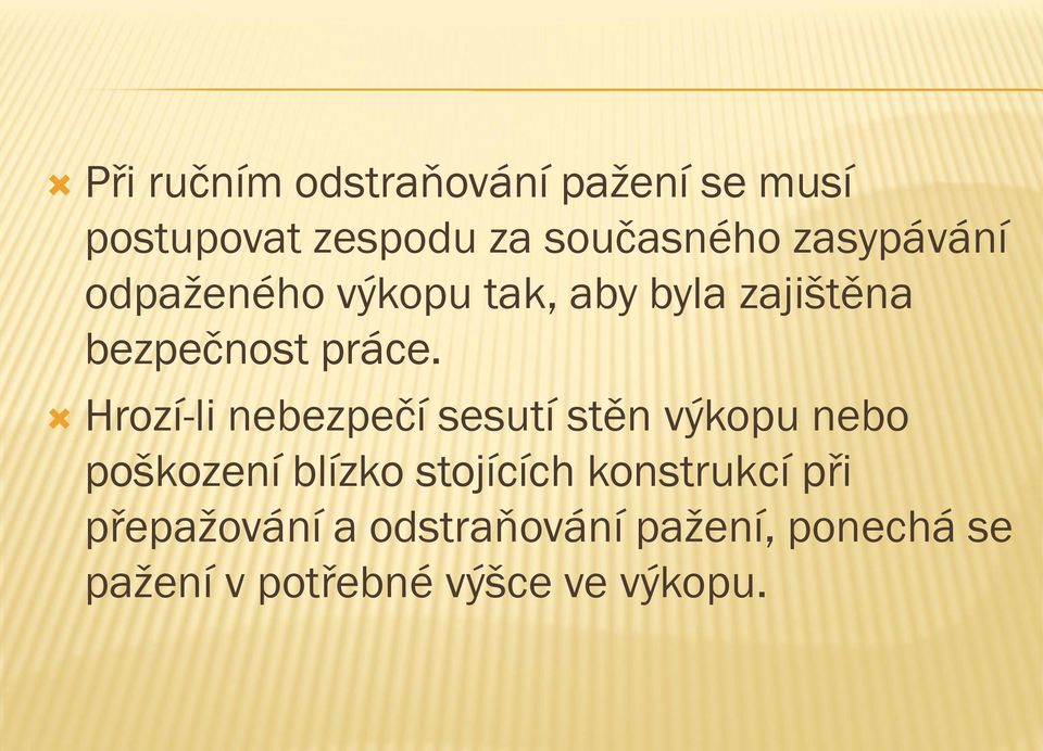 Hrozí-li nebezpečí sesutí stěn výkopu nebo poškození blízko stojících