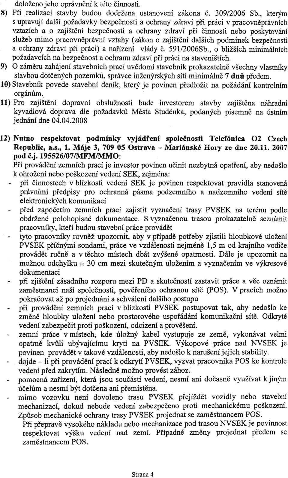 pracovnìprávní vztahy (zákon o zajištìní dalších podmínek bezpeènosti a ochrany zdraví pøi práci) a naøízení vlády è. 591/2006Sb.