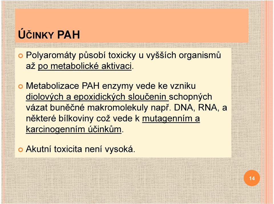 Metabolizace PAH enzymy vede ke vzniku diolových a epoxidických sloučenin