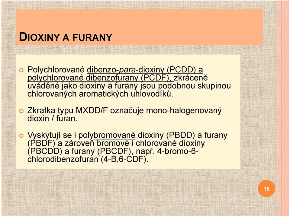 Zkratka typu MXDD/F označuje mono-halogenovaný dioxin / furan.