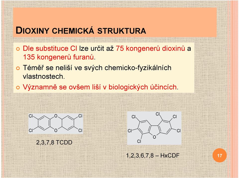 Téměř se neliší ve svých chemicko-fyzikálních vlastnostech.