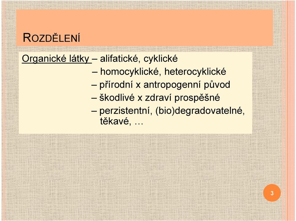 přírodní x antropogenní původ škodlivé x