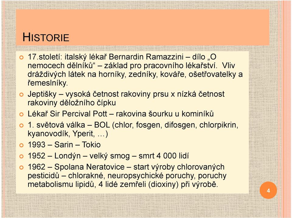 Jeptišky vysoká četnost rakoviny prsu x nízká četnost rakoviny děložního čípku Lékař Sir Percival Pott rakovina šourku u kominíků 1.