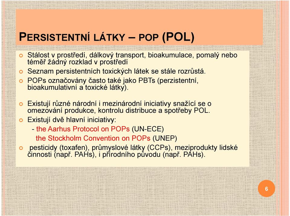Existují různé národní i mezinárodní iniciativy snažící se o omezování produkce, kontrolu distribuce a spotřeby POL.