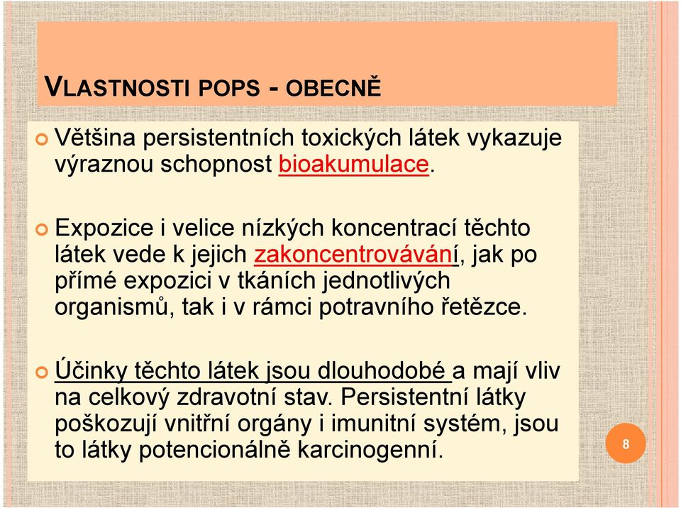 jednotlivých organismů, tak i v rámci potravního řetězce.