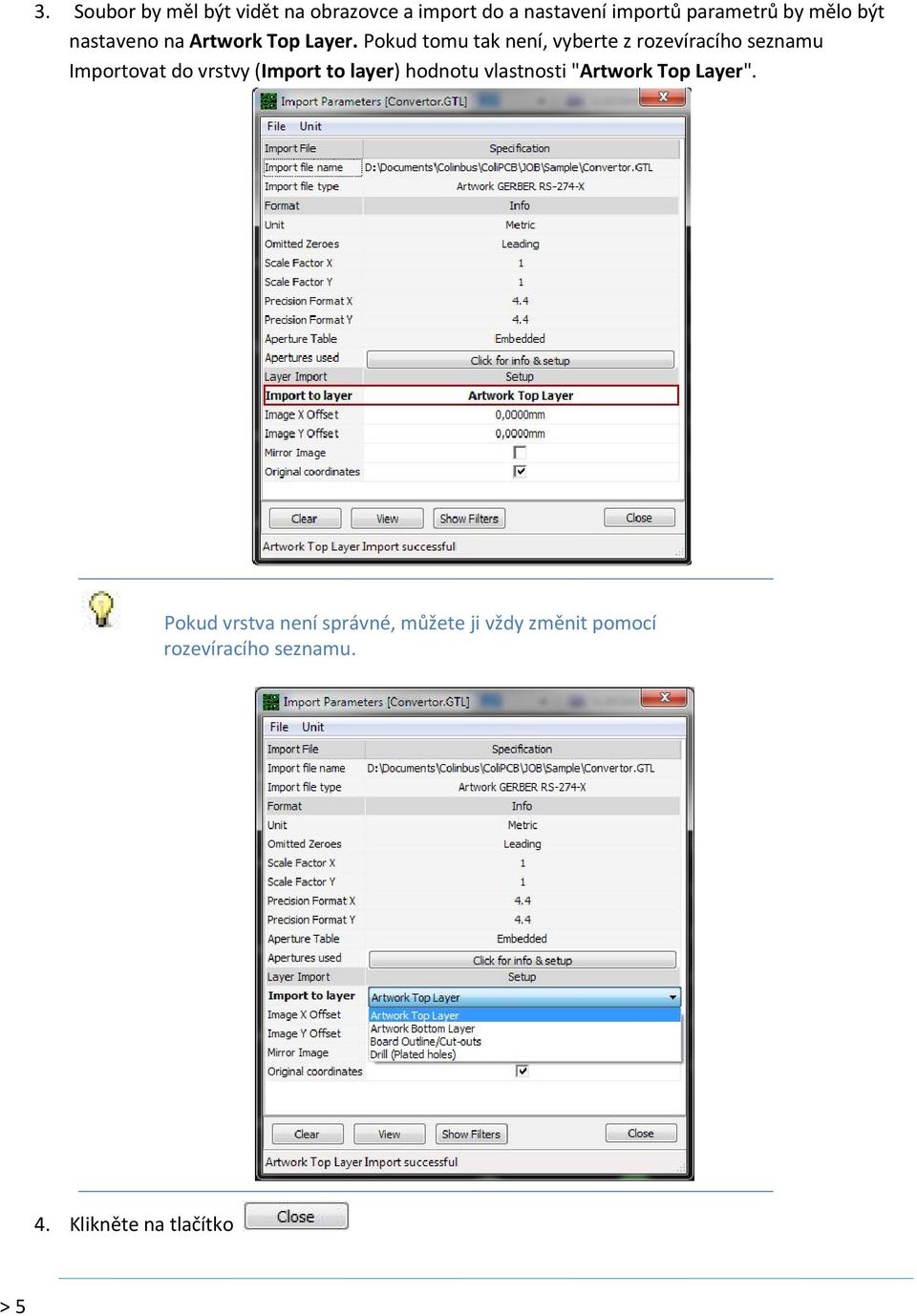 Pokud tomu tak není, vyberte z rozevíracího seznamu Importovat do vrstvy (Import to layer)