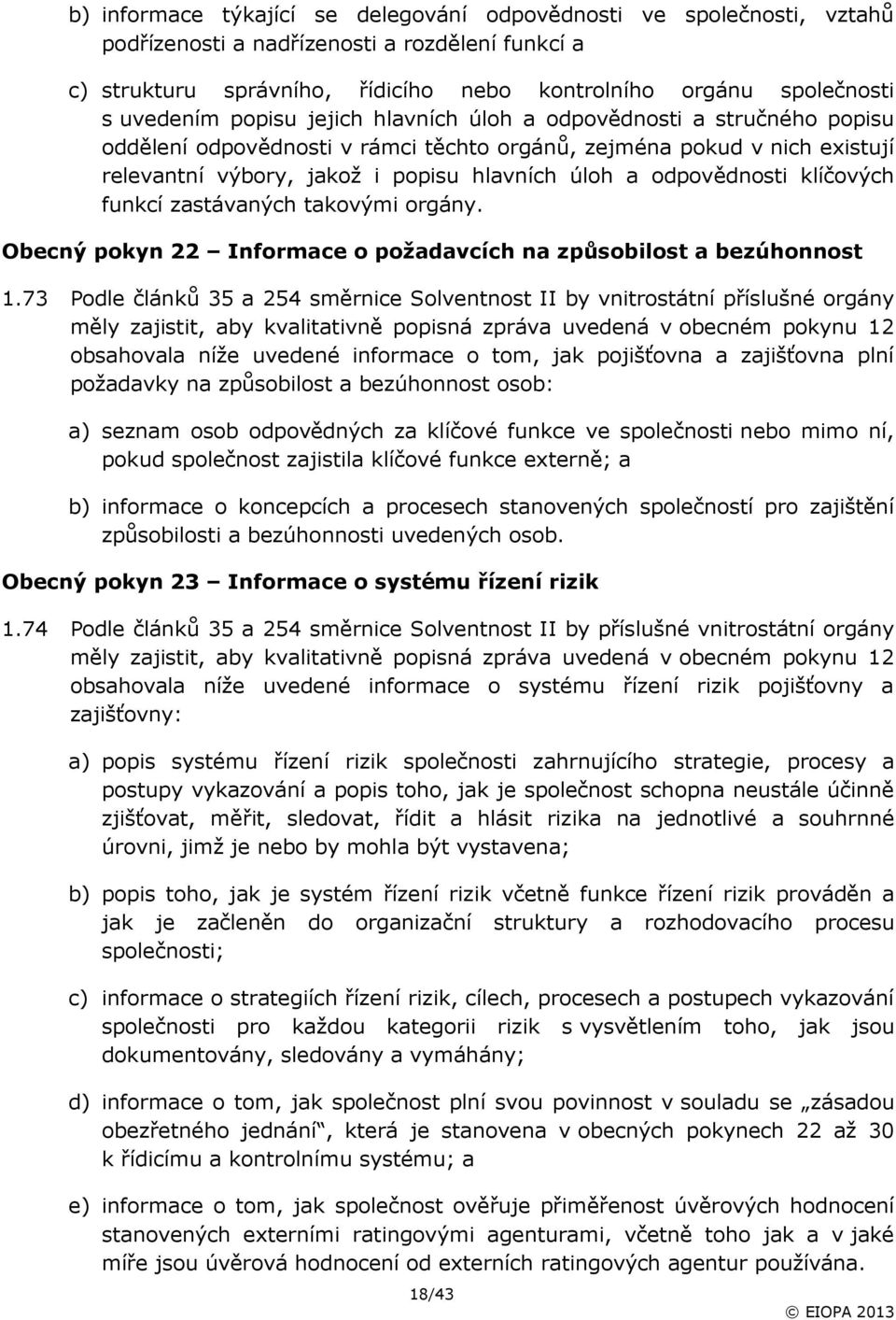 odpovědnosti klíčových funkcí zastávaných takovými orgány. Obecný pokyn 22 Informace o požadavcích na způsobilost a bezúhonnost 1.