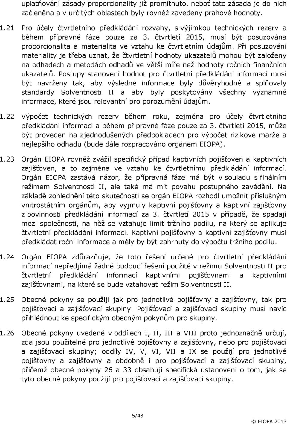 čtvrtletí 2015, musí být posuzována proporcionalita a materialita ve vztahu ke čtvrtletním údajům.