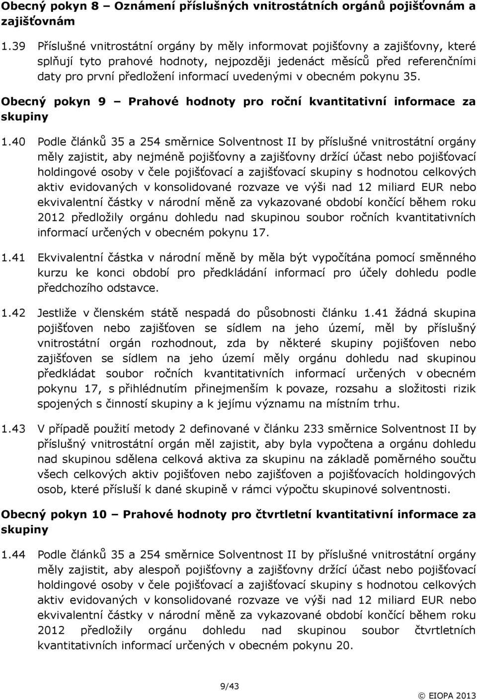 uvedenými v obecném pokynu 35. Obecný pokyn 9 Prahové hodnoty pro roční kvantitativní informace za skupiny 1.