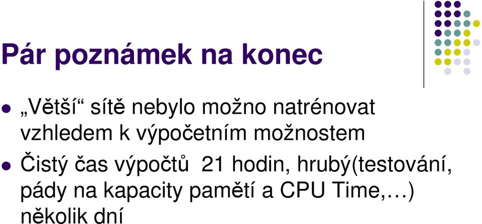 Čistý čas výpočtů 21 hodin, hrubý(testování,