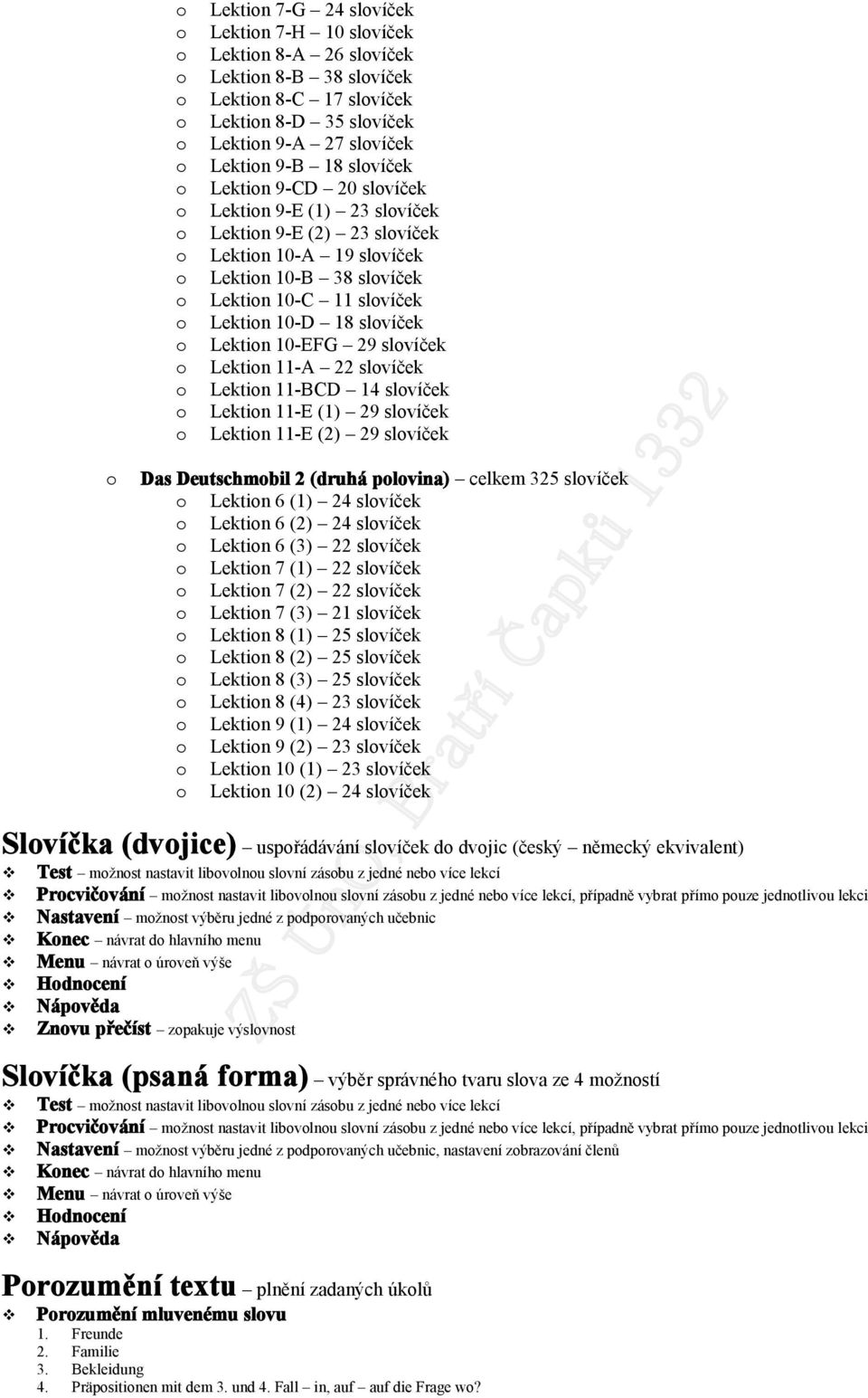 11-BCD 14 slvíček Lektin 11-E (1) 29 slvíček Lektin 11-E (2) 29 slvíček Das Deutschmbil 2 (druhá plvina) celkem 325 slvíček Lektin 6 (1) 24 slvíček Lektin 6 (2) 24 slvíček Lektin 6 (3) 22 slvíček