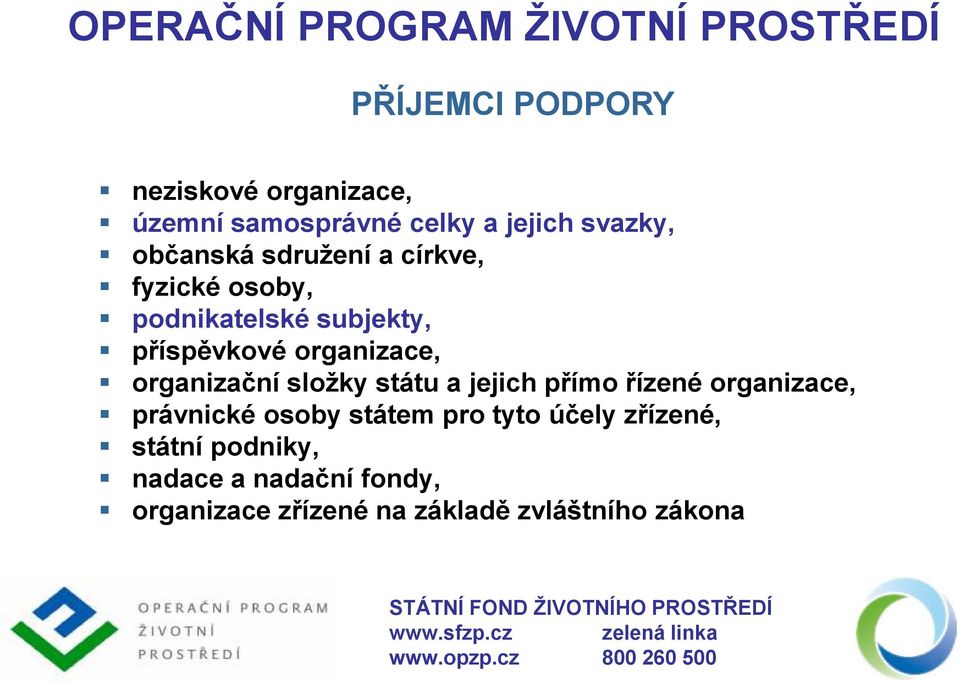 organizační složky státu a jejich přímo řízené organizace, právnické osoby státem pro tyto