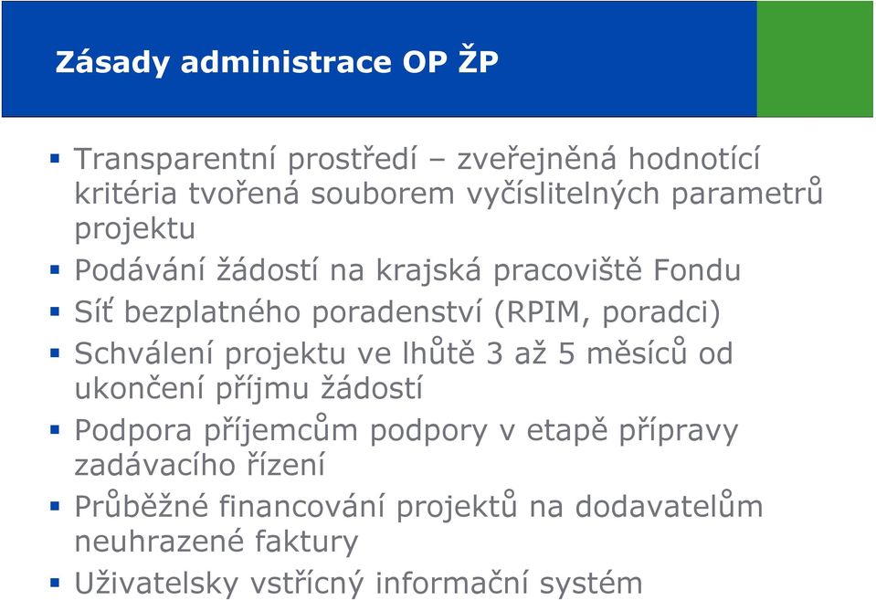 Schválení projektu ve lhůtě 3 až 5 měsíců od ukončení příjmu žádostí Podpora příjemcům podpory v etapě přípravy