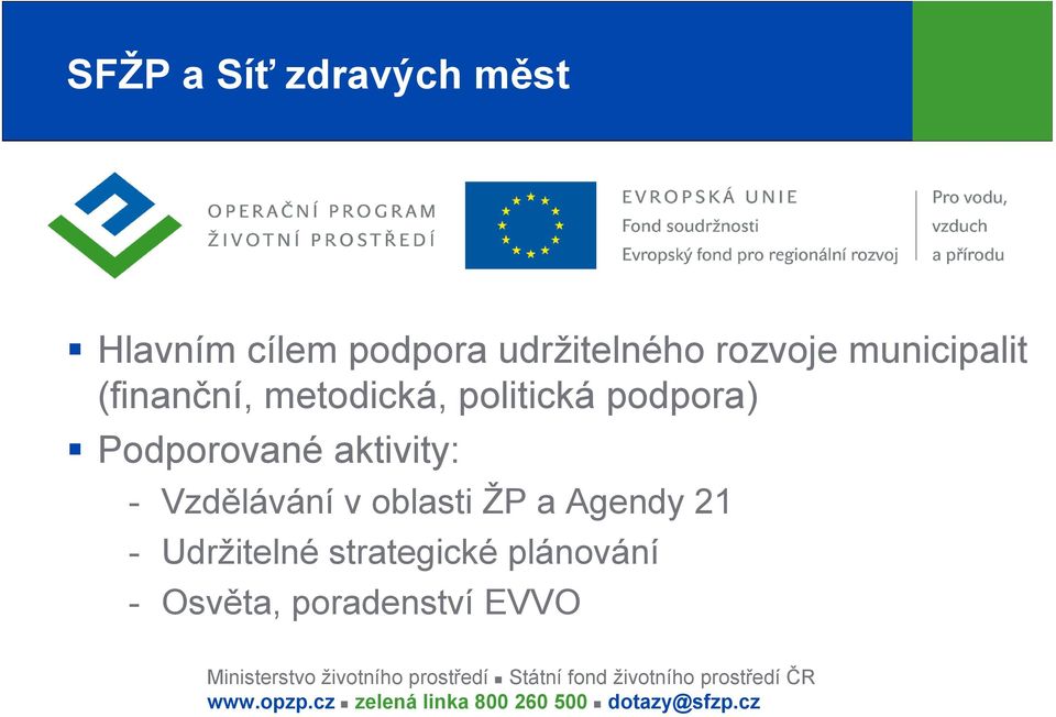 - Udržitelné strategické plánování - Osvěta, poradenství EVVO Ministerstvo životního