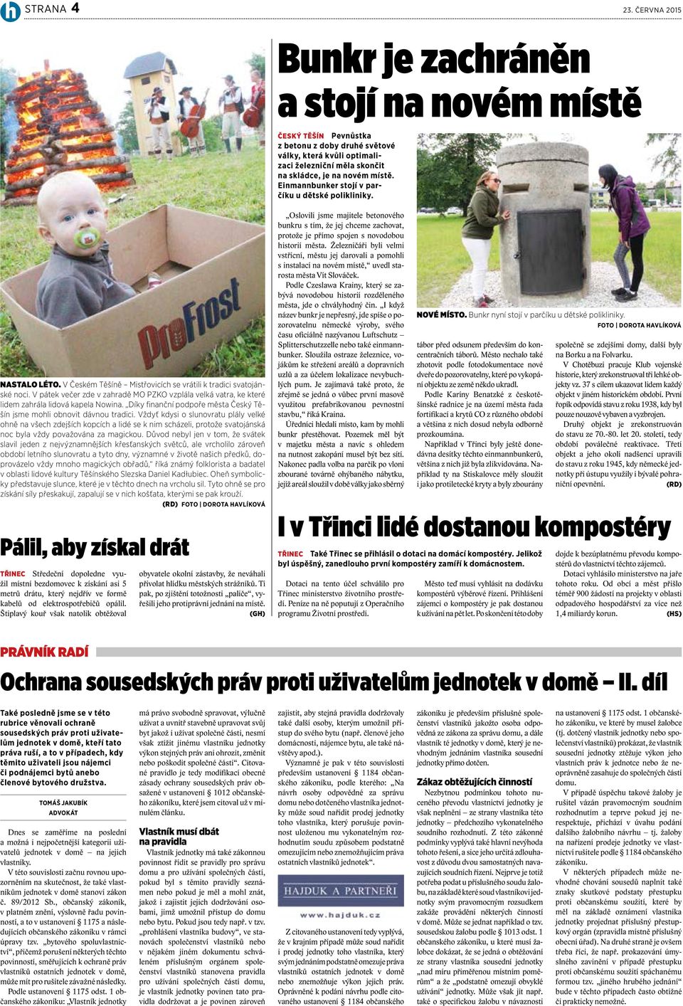 Einmannbunker stojí v parčíku u dětské polikliniky. NASTALO LÉTO. V Českém Těšíně Mistřovicích se vrátili k tradici svatojánské noci.
