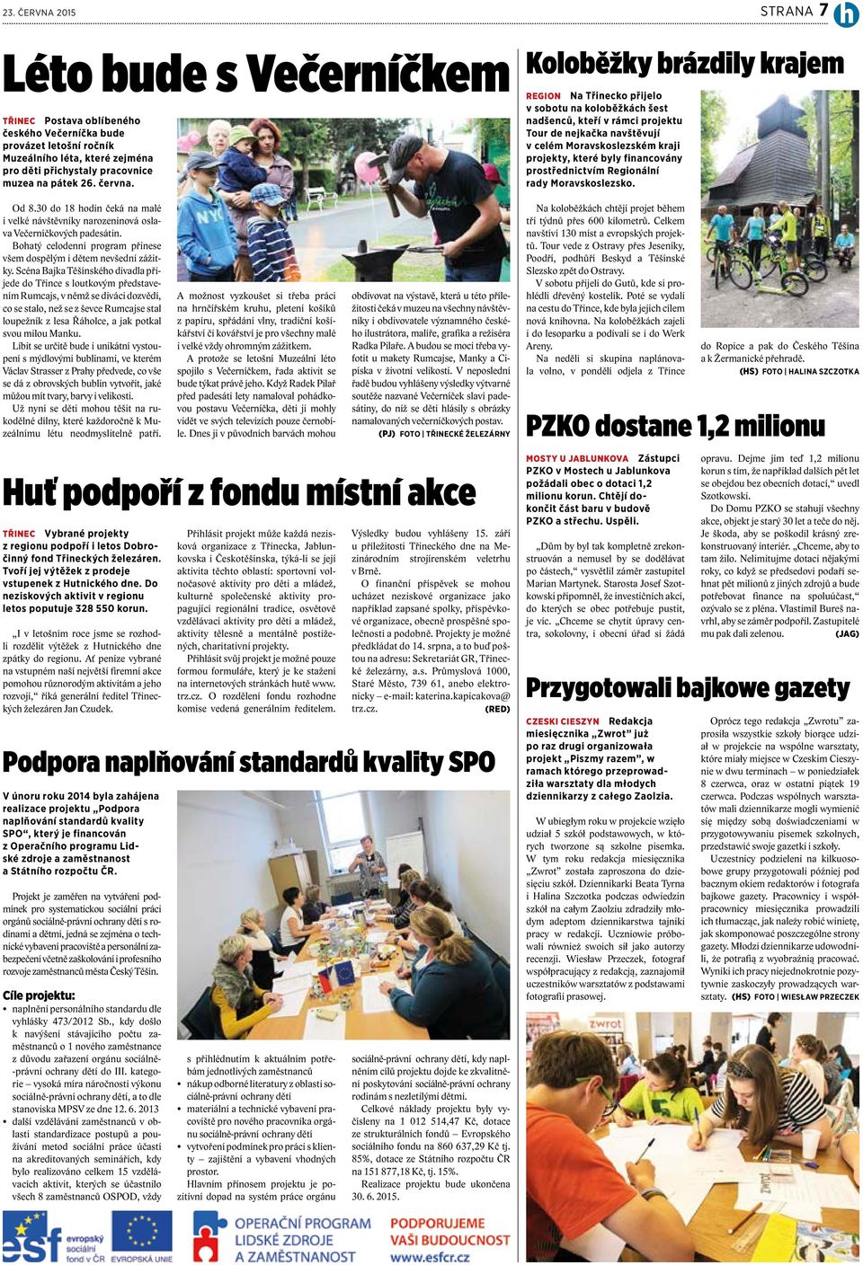 Scéna Bajka Těšínského divadla přijede do Třince s loutkovým představením Rumcajs, v němž se diváci dozvědí, co se stalo, než se z ševce Rumcajse stal loupežník z lesa Řáholce, a jak potkal svou