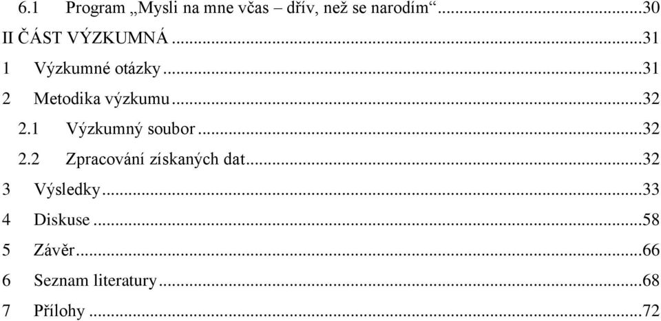 .. 32 2.1 Výzkumný soubor... 32 2.2 Zpracování získaných dat.