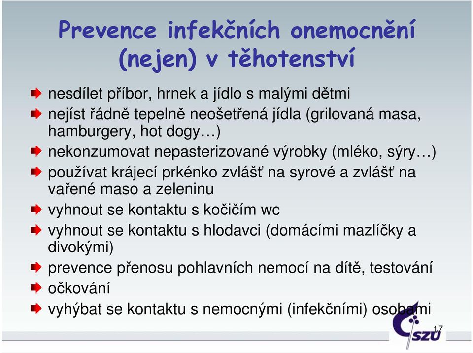 prkénko zvlášť na syrové a zvlášť na vařené maso a zeleninu vyhnout se kontaktu s kočičím wc vyhnout se kontaktu s hlodavci