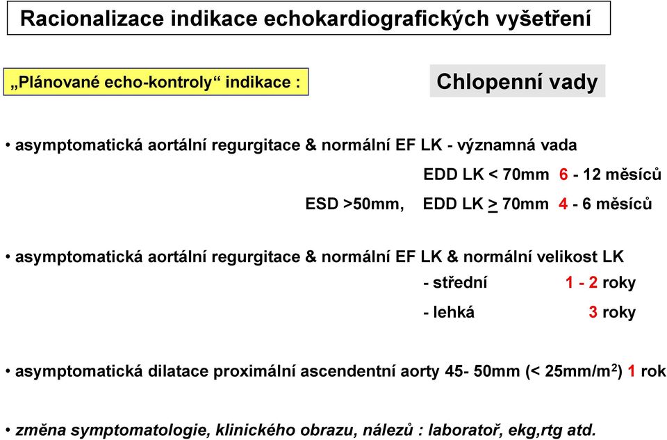 aortální regurgitace & normální EF LK & normální velikost LK - střední 1-2 roky -