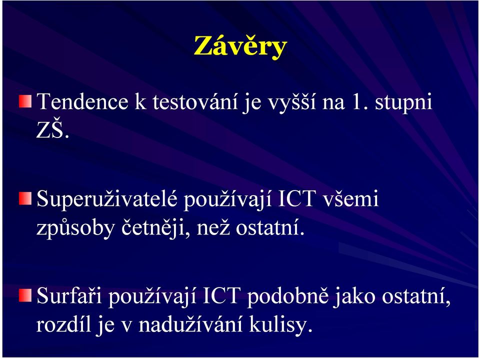 Superuživatelé používají ICT všemi způsoby ů