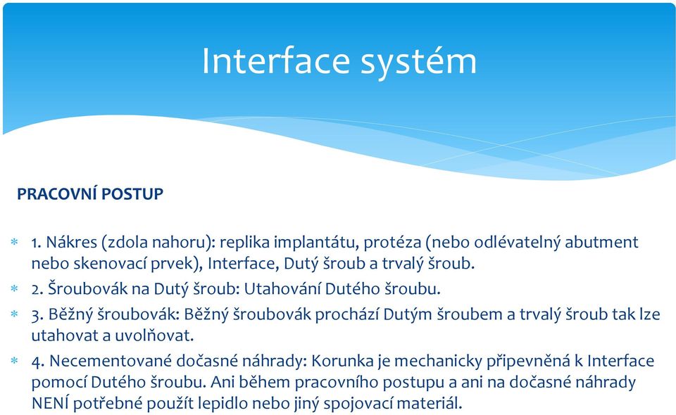šroub. 2. Šroubovák na Dutý šroub: Utahování Dutého šroubu. 3.