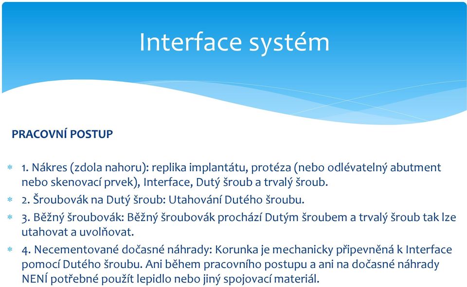 šroub. 2. Šroubovák na Dutý šroub: Utahování Dutého šroubu. 3.