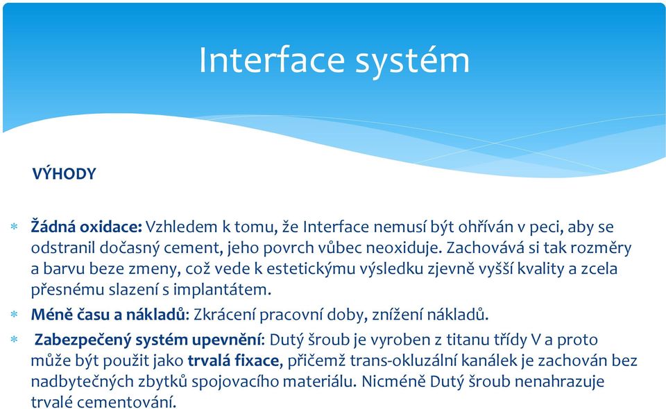 Méně času a nákladů: Zkrácení pracovní doby, znížení nákladů.