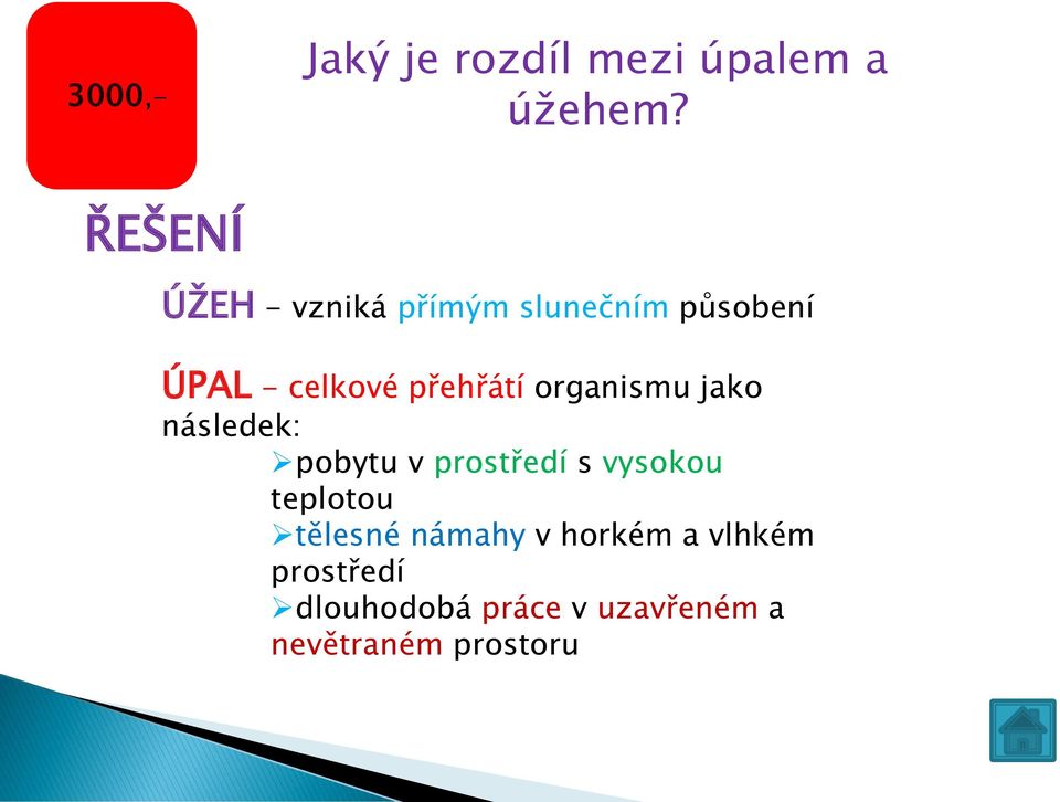 organismu jako následek: pobytu v prostředí s vysokou teplotou