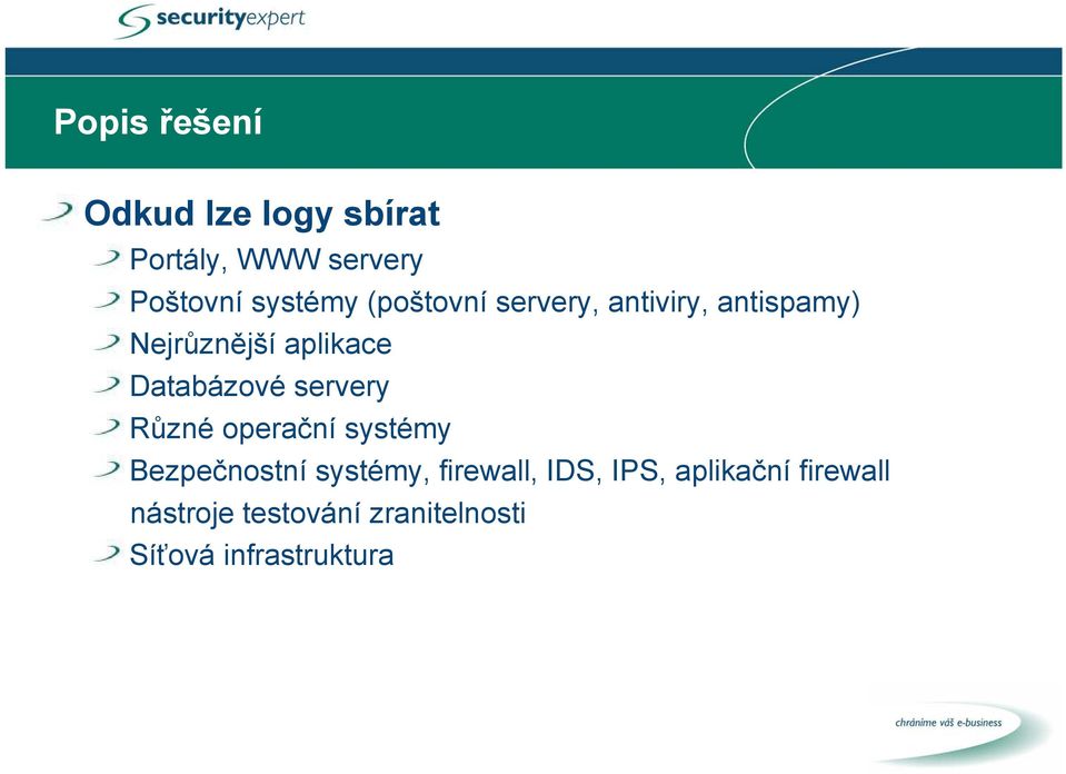 servery Různé operační systémy Bezpečnostní systémy, firewall, IDS, IPS,