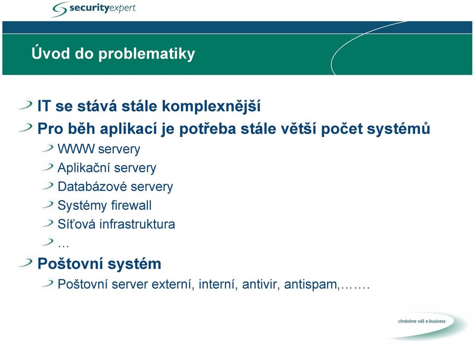 Aplikační servery Databázové servery Systémy firewall Síťová