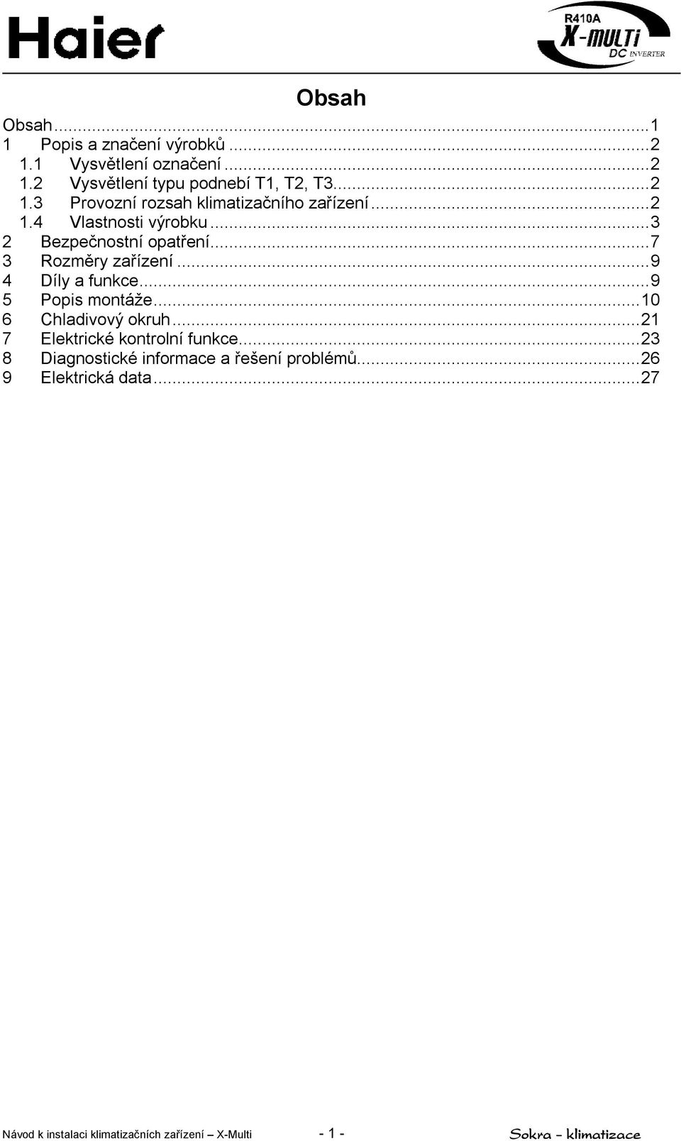 ..10 6 Chladivový okruh...21 7 Elektrické kontrolní funkce...23 8 Diagnostické informace a řešení problémů.