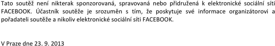 Účastník soutěže je srozuměn s tím, že poskytuje své informace