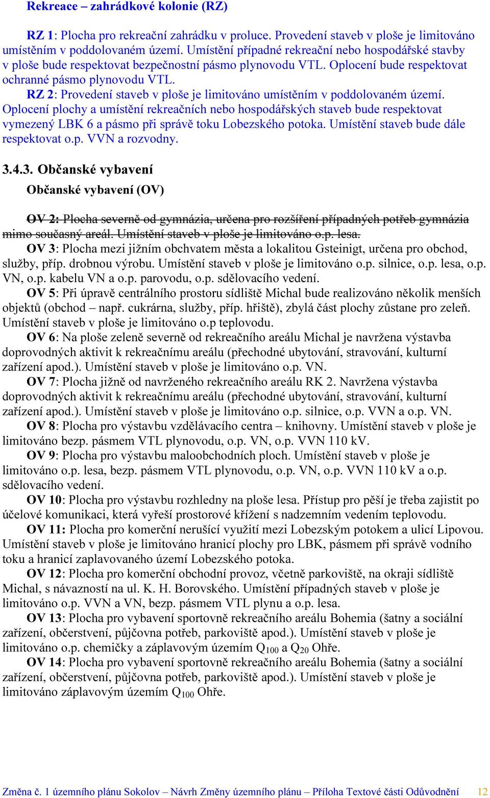 RZ 2: Provedení staveb v ploše je limitováno umístěním v poddolovaném území.