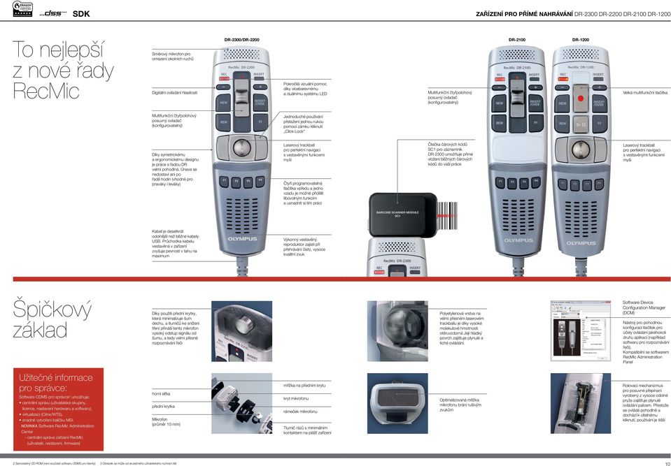 ovladač (konfigurovatelný) Jednoduché používání přetažení jednou rukou pomocí zámku kliknutí Click Lock Díky symetrickému a ergonomickému designu je práce s řadou DR velmi pohodlná.