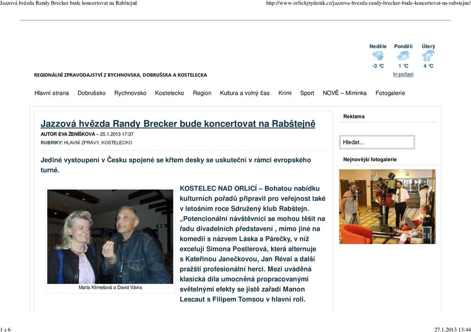 .. Jediné vystoupení v Česku spojené se křtem desky se uskuteční v rámci evropského turné.