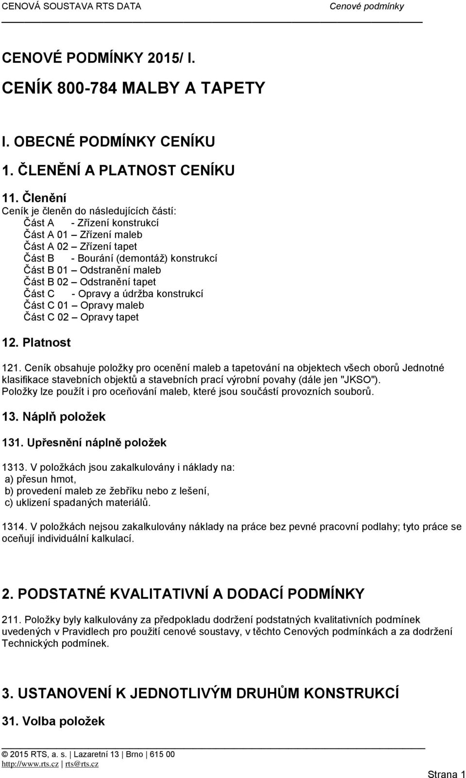 Odstranění tapet Část C - Opravy a údržba konstrukcí Část C 01 Opravy maleb Část C 02 Opravy tapet 121.