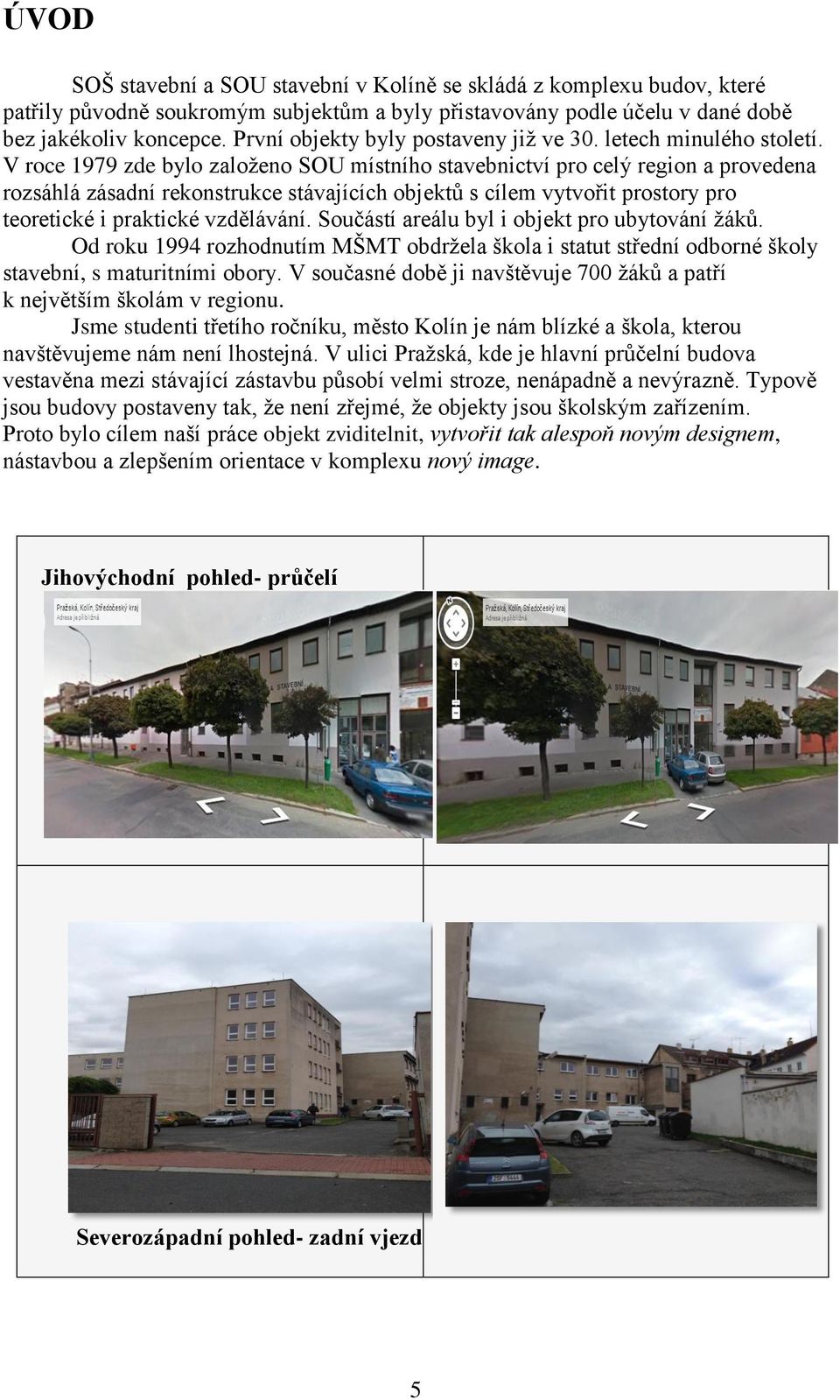 V roce 1979 zde bylo založeno SOU místního stavebnictví pro celý region a provedena rozsáhlá zásadní rekonstrukce stávajících objektů s cílem vytvořit prostory pro teoretické i praktické vzdělávání.
