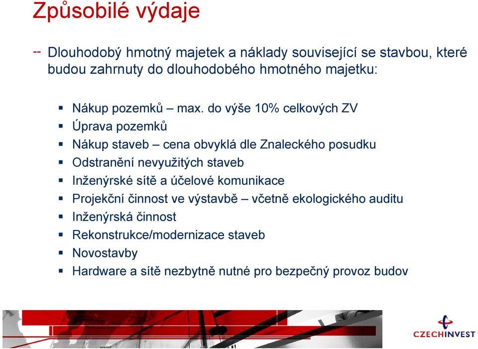 do výše 10% celkových ZV Úprava pozemků Nákup staveb cena obvyklá dle Znaleckého posudku Odstranění nevyužitých staveb