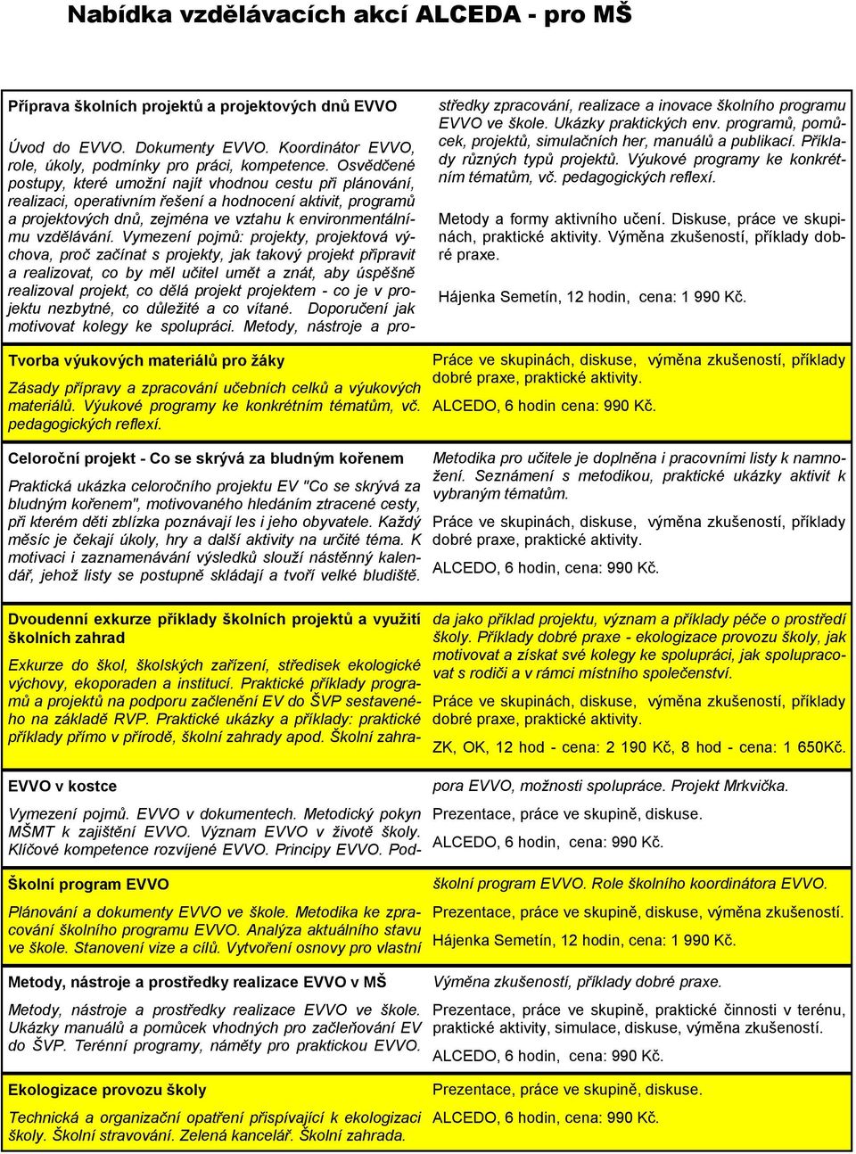Vymezení pojmů: projekty, projektová výchova, proč začínat s projekty, jak takový projekt připravit a realizovat, co by měl učitel umět a znát, aby úspěšně realizoval projekt, co dělá projekt