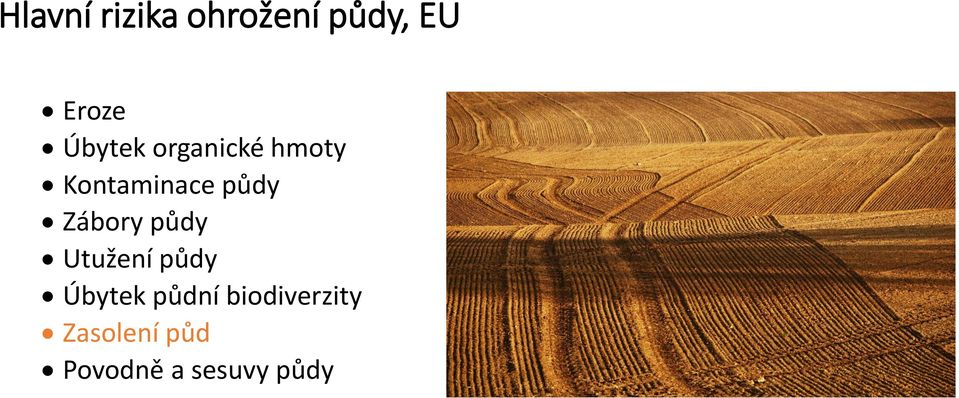 Zábory půdy Utužení půdy Úbytek půdní