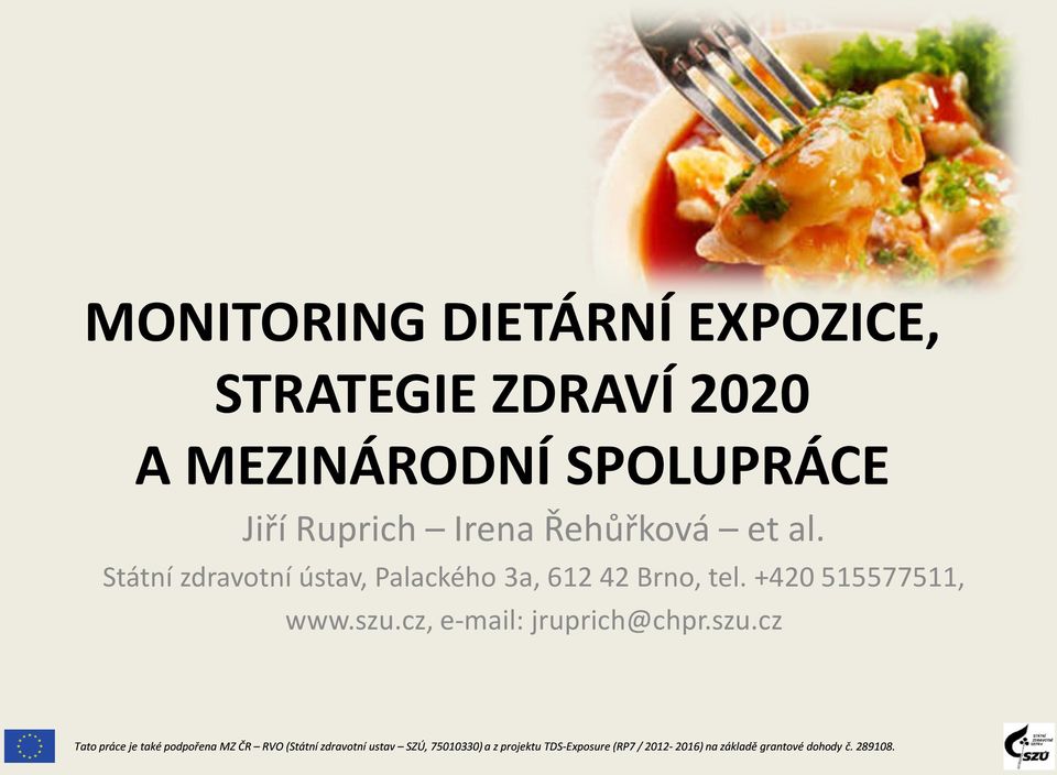 cz, e-mail: jruprich@chpr.szu.