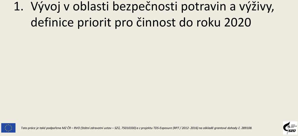 MZ ČR RVO (Státní zdravotní ustav SZÚ, 75010330) a z projektu