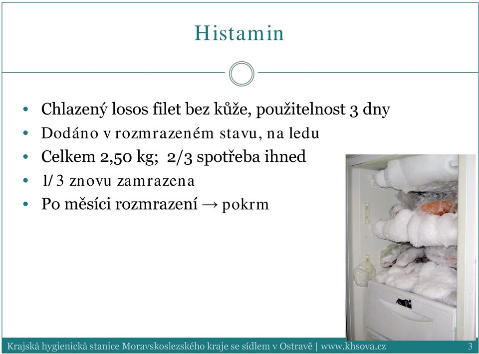 1/3 znovu zamrazena Po měsíci rozmrazení pokrm Krajská hygienická
